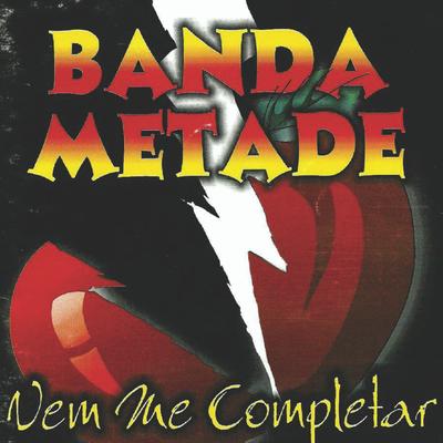Vem Me Amar By Banda Metade's cover