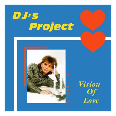 Vision of Love (Extended) By DJ's Project's cover