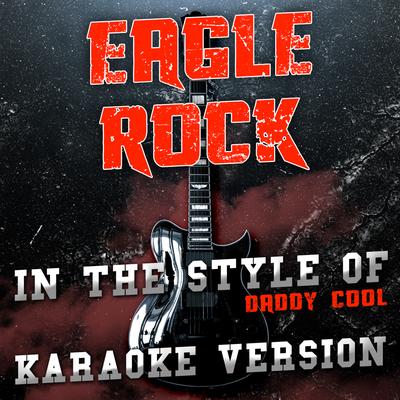 Eagle Rock (In the Style of Daddy Cool) [Karaoke Version]'s cover