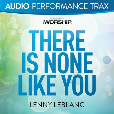 There Is None Like You By Lenny LeBlanc's cover