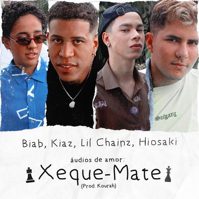 Áudios de Amor: Xeque-Mate By BIAB, Kiaz, Lil Chainz, Hiosaki's cover