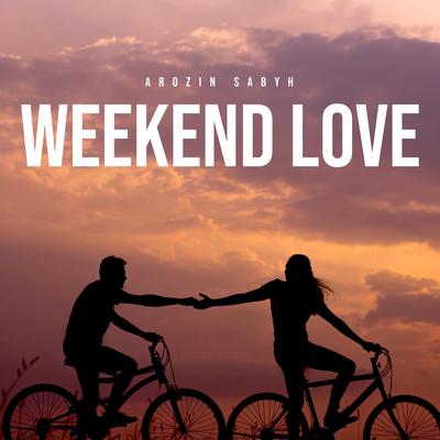 Weekend Love By Arozin Sabyh's cover