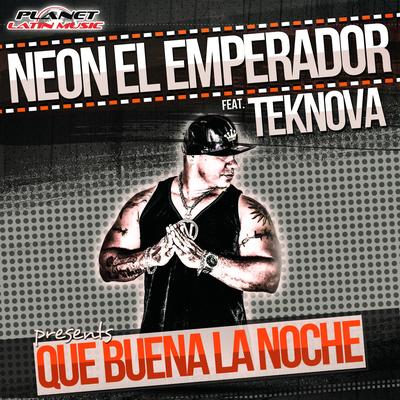 Que Buena La Noche (Radio Edit) By Neon El Emperador, Teknova's cover