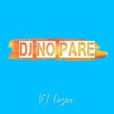 Dj No Pare By DJ Cu3rvo's cover