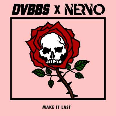 Make It Last By DVBBS, NERVO's cover
