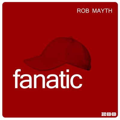 Fanatic (Radio Edit) By Rob Mayth's cover