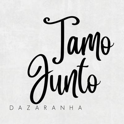 Tamo Junto By Dazaranha's cover