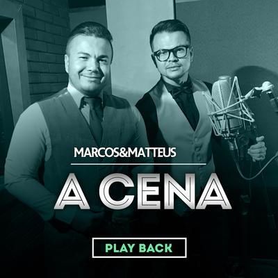 A Cena (Playback) By Marcos e Matteus's cover