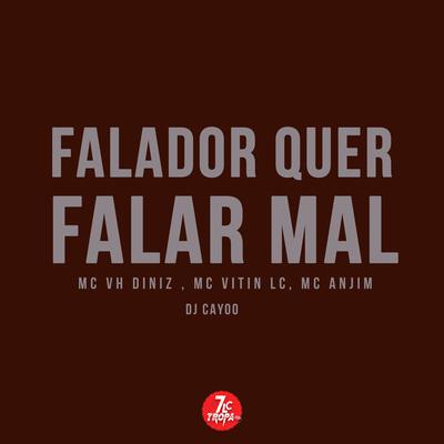 Falador Quer Falar Mal By Mc Vh Diniz, MC Vitin LC, Mc Anjim's cover