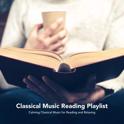 Classical Music Reading Playlist: Calming Classical Music for Reading and Relaxing's cover