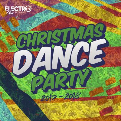 Christmas Dance Party 2017-2018 (Best of Dance, House & Electro)'s cover