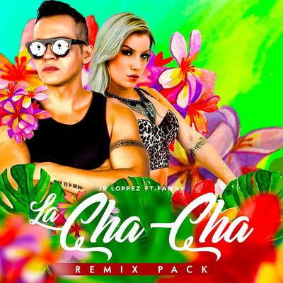La Cha-Cha (Alex Ruiz Remix) By Jr Loppez, Fanny's cover