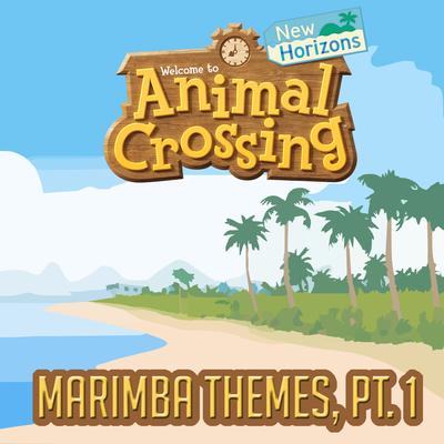 Animal Crossing: New Horizons Marimba Themes, Pt. 1's cover