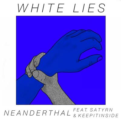 White Lies By Neanderthal, Satyrn, Keepitinside's cover