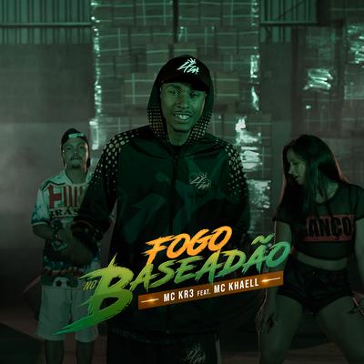 Fogo no Baseadão By DJ KR3, MC Khaell's cover