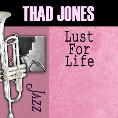 Lust for Life By Thad Jones's cover