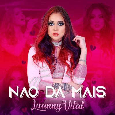 Não Dá Mais By Luanny Vital's cover