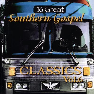 16 Great Southern Gospel Classics Vol. 6's cover