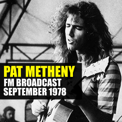 Pat Metheny FM Broadcast September 1978's cover