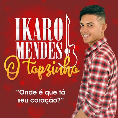 Eu Sei Que Aqui Não By Ikaro Mendes O Topzinho's cover