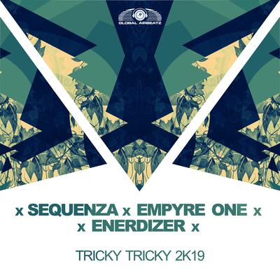 Tricky Tricky 2k19 (Radio Edit) By Sequenza, Empyre One, Enerdizer's cover