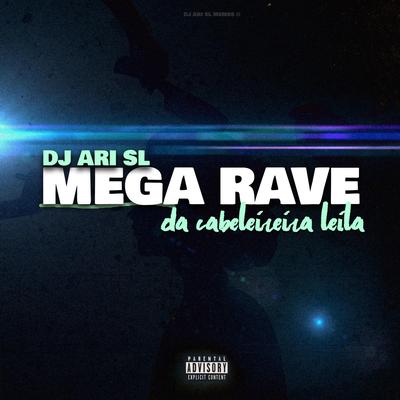 Mega Rave Da Cabeleireira Leila (Meme Remix) By DJ Ari SL's cover