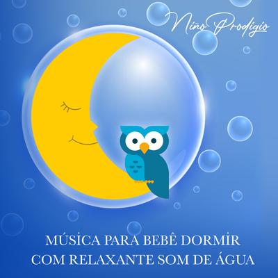 Música para Bebê Dormir Com Relaxante Som de Agua's cover