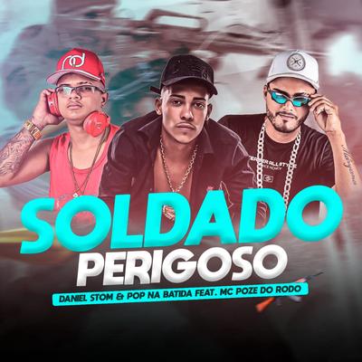 Soldado Perigoso (feat. Mc Poze do Rodo) By Daniel Stom, Pop Na Batida, Mc Poze do Rodo's cover