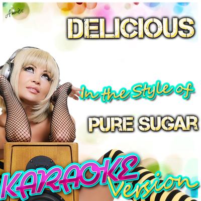 Delicious (In the Style of Pure Sugar) [Karaoke Version]'s cover