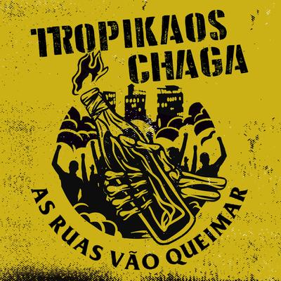 As Ruas Vão Queimar By Tropikaos Chaga's cover