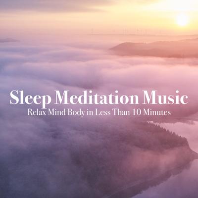 Sleep Meditation Music Relax Mind Body in Less Than 10 Minutes's cover
