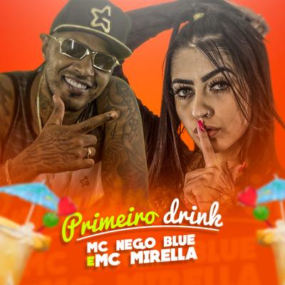 Primeiro Drink By Mc Nego Blue, MC Mirella's cover