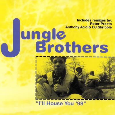 I'll House You '98 (Anthony Acid & DJ Skribble Vocal Club Mix) By Jungle Brothers, Anthony Acid, DJ Skribble's cover