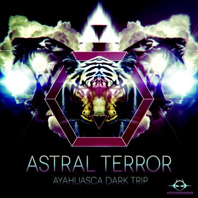 Ayahuasca Dark Trip (Original Mix) By Astral Terror's cover