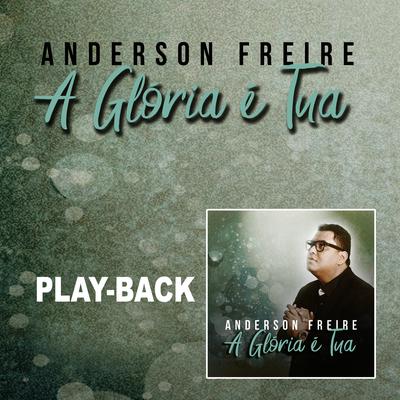 A Glória é Tua (Playback) By Anderson Freire's cover