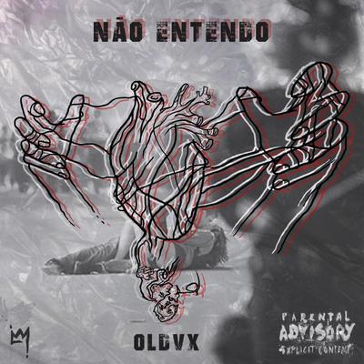 Não Entendo By oldvx's cover