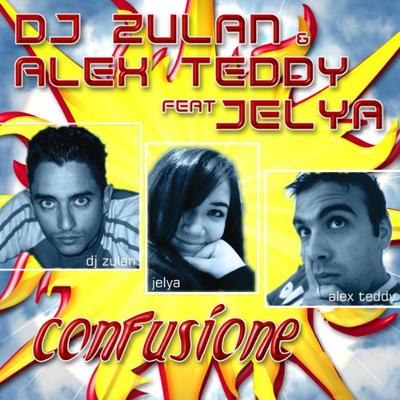 Confusione (Original Extended) By DJ Zulan, Alex Teddy, JELYA's cover