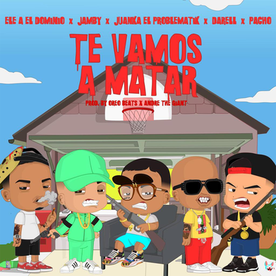 Te Vamos a Matar (Remix) By Ele A El Dominio, Juanka, Pacho El Antifeka, Jamby El Favo, Darell's cover