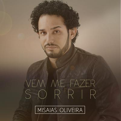 Vem Me Fazer Sorrir By Misaias Oliveira's cover