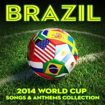 Brazil: 2014 World Cup Songs & Anthems Collection's cover