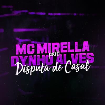 Disputa de Casal By MC Mirella, Dynho Alves's cover