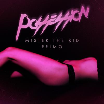 Possession By Mister the Kid, Primo the Alien's cover