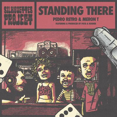 Standing There By Eerf Evil, Pedro Retro, Meron T, Kosher, Paya's cover