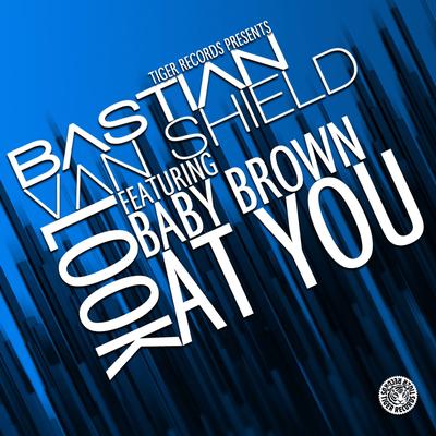 Look At You (Original Mix) By Baby Brown, Bastian van Shield's cover