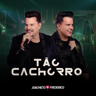 Tão Cachorro (Ao Vivo) By João Neto & Frederico's cover