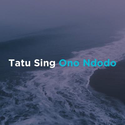 Tatu Sing Ono Ndodo's cover