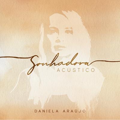 Sonhadora (Versão Alternativa) (Acústico) By Daniela Araújo's cover