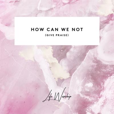 How Can We Not (Give Praise) (feat. Eby Corydon & Aaron Baxter) [Live]'s cover