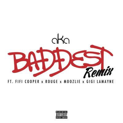 Baddest (feat. Fifi Cooper, Rouge, Moozlie & Gigi Lamayne) (Remix) By AKA, Rouge's cover