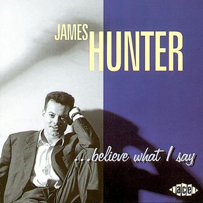 Believe What I Say By James Hunter Band's cover